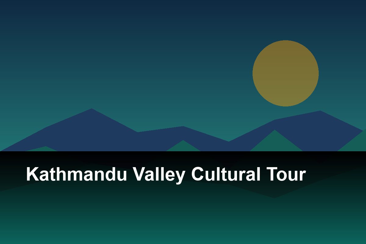 Kathmandu Valley Cultural Tour